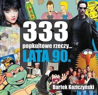 333 popkultowe rzeczy lata 90 333 popkultowe rzeczy lata 90