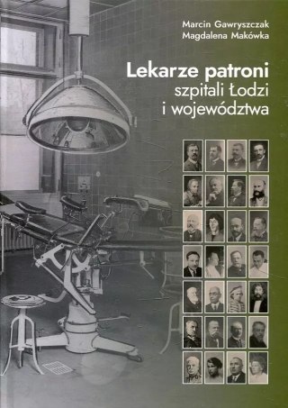 Lekarze patroni szpitali Łodzi i województwa