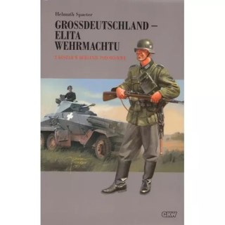Grossdeutschland - Elita Wehrmachtu. Z koszar w Berlinie pod Moskwę. Tom 1