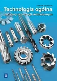 Technologia ogólna. Podstawy technologii mechanicznych, wydanie 19