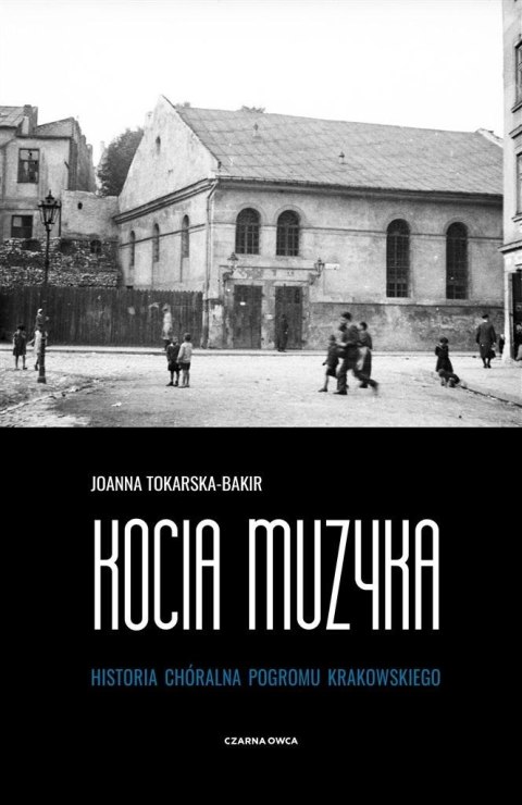 Kocia muzyka. Chóralna historia pogromu krakowskie Kocia muzyka. Chóralna historia pogromu krakowskie