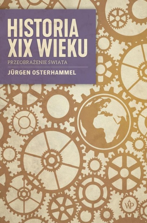 Historia XIX wieku. Przeobrażenie świata Historia XIX wieku. Przeobrażenie świata
