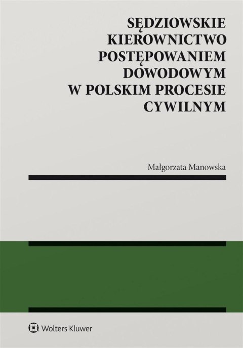 Sędziowskie kierownictwo postępowaniem dowodowym.. Sędziowskie kierownictwo postępowaniem dowodowym..