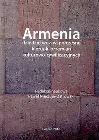 Armenia - dziedzictwo a współczesne kierunki przemian kulturowo-cywilizacyjnych