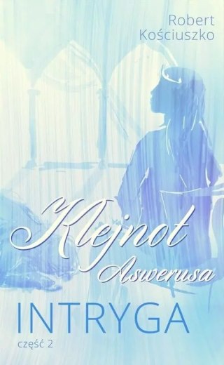 Klejnot Aswerusa. Część 2. Intryga