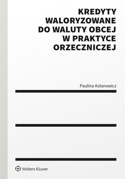 Kredyty waloryzowane do waluty obcej w praktyce.. Kredyty waloryzowane do waluty obcej w praktyce..