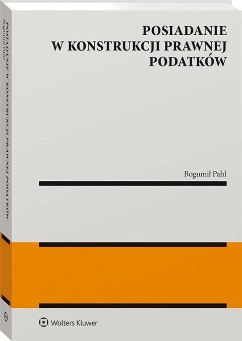 Posiadanie w konstrukcji prawnej podatków Posiadanie w konstrukcji prawnej podatków