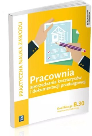 Praktyczna nauka zawodu. Pracownia sporządzania kosztorysów i dokumentacji przetargowej. Kwalifikacja B.30. Technik budownictwa