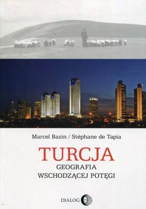 Turcja. Geografia wschodzącej potęgi Turcja. Geografia wschodzącej potęgi