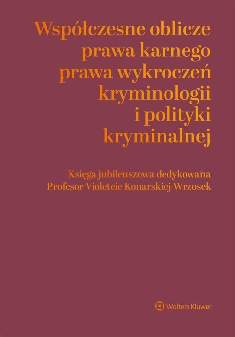 Współczesne oblicza prawa karnego Współczesne oblicza prawa karnego