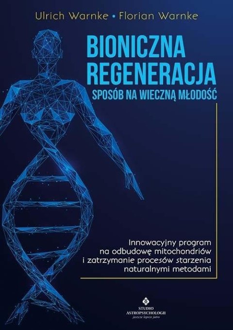 Bioniczna regeneracja - sposób na wieczną młodość Bioniczna regeneracja - sposób na wieczną młodość