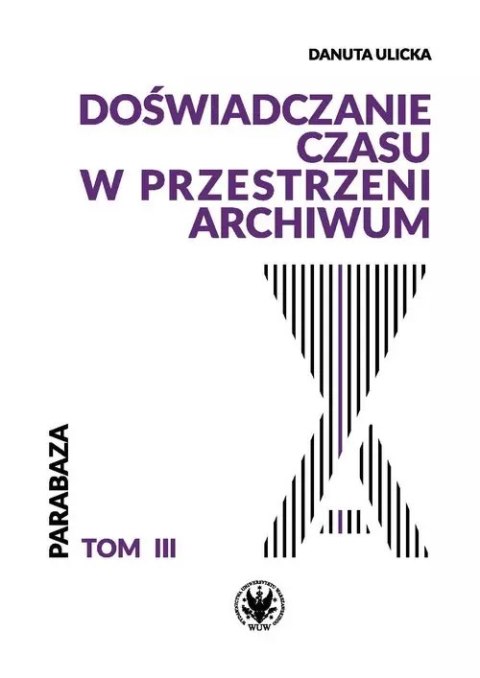 Doświadczanie czasu w przestrzeni archiwów Doświadczanie czasu w przestrzeni archiwów