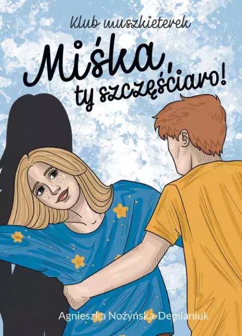 Klub muszkieterek. Miśka, ty szczęściaro! Klub muszkieterek. Miśka, ty szczęściaro!