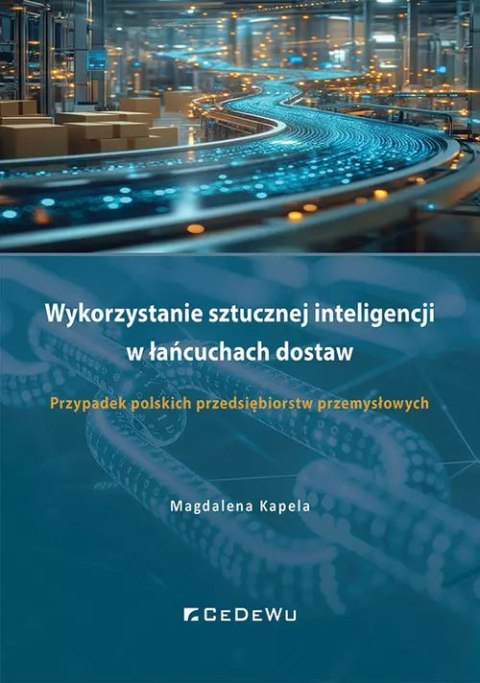 Wykorzystanie sztucznej inteligencji w łańcuchach dostaw. Wykorzystanie sztucznej inteligencji w łańcuchach dostaw.