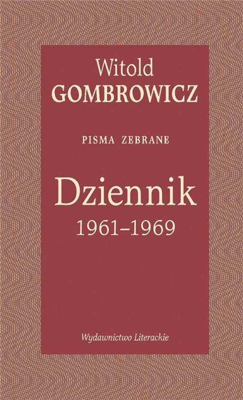 Dziennik 1961-1969. Pisma zebrane Dziennik 1961-1969. Pisma zebrane