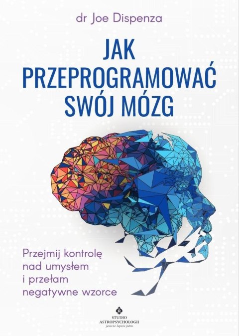 Jak przeprogramować swój mózg Jak przeprogramować swój mózg