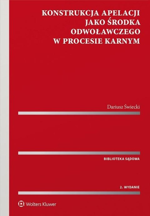 Konstrukcja apelacji jako środka odwoławczego Konstrukcja apelacji jako środka odwoławczego