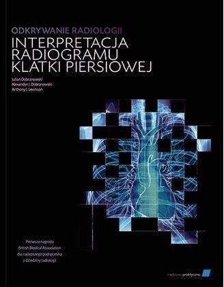 Odkrywanie radiologii: interpretacja radiogramu.. Odkrywanie radiologii: interpretacja radiogramu..