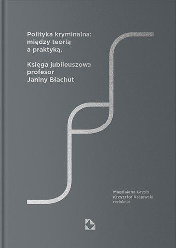 Polityka kryminalna: między teorią a praktyką Polityka kryminalna: między teorią a praktyką