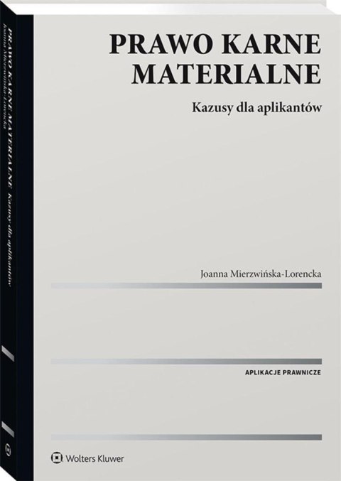 Prawo karne materialne. Kazusy dla aplikantów Prawo karne materialne. Kazusy dla aplikantów
