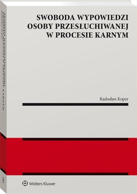 Swoboda wypowiedzi osoby przesłuchiwanej... Swoboda wypowiedzi osoby przesłuchiwanej...