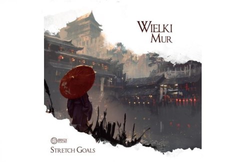Wielki Mur: Stretch Goals Wielki Mur: Stretch Goals