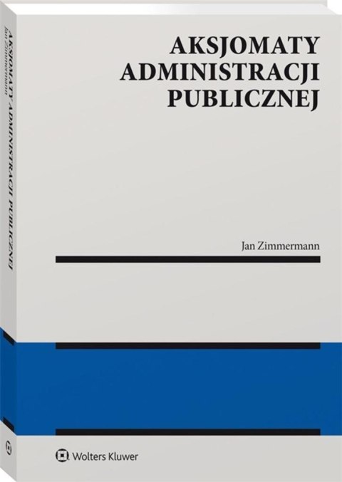 Aksjomaty administracji publicznej Aksjomaty administracji publicznej