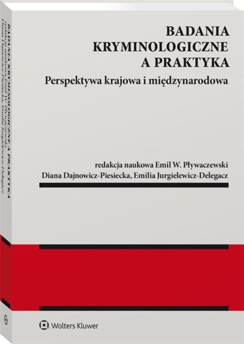 Badania kryminologiczne a praktyka Badania kryminologiczne a praktyka
