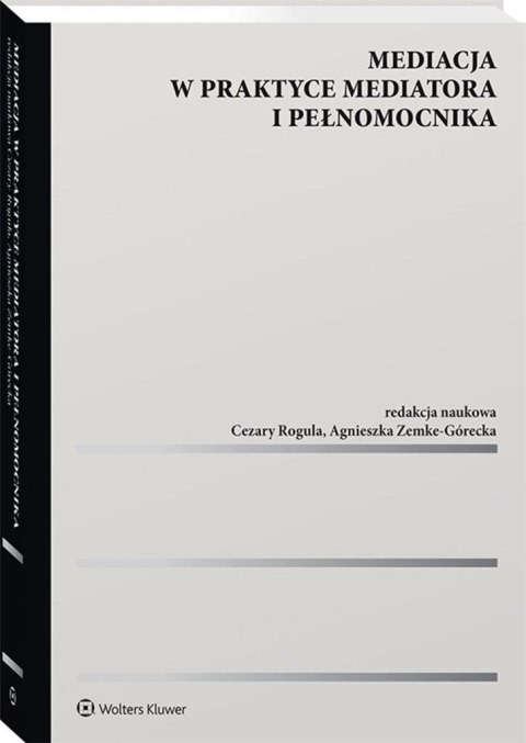 Mediacja w praktyce mediatora i pełnomocnika Mediacja w praktyce mediatora i pełnomocnika