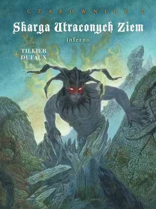 Skarga Utraconych Ziem: Czarownice. Tom 2. Inferno