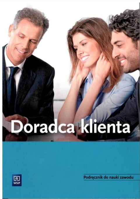 Doradca klienta. Podręcznik do nauki zawodu WSIP Doradca klienta. Podręcznik do nauki zawodu WSIP