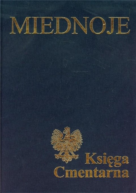 Miednoje. Księga Cmentarna T.1-2 Miednoje. Księga Cmentarna T.1-2