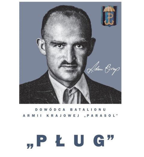 "Pług" - Adam Borys, Dowódca Batalionu AK... "Pług" - Adam Borys, Dowódca Batalionu AK...