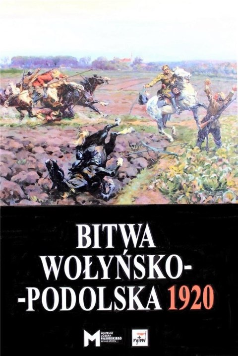 Bitwa Wołyńsko-Podolska 5 IX - 21 X 1920 Bitwa Wołyńsko-Podolska 5 IX - 21 X 1920