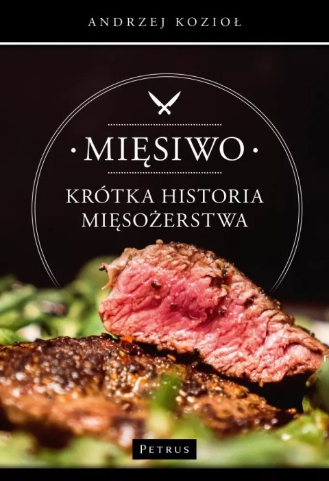 Mięsiwo. Krótka historia mięsożerstwa Mięsiwo. Krótka historia mięsożerstwa