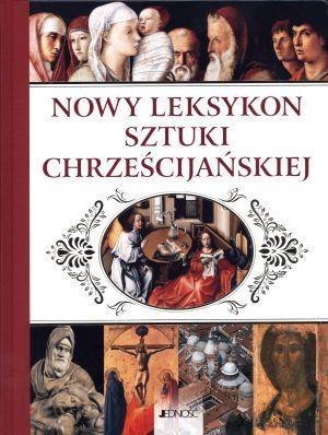 Nowy leksykon sztuki chrześcijańskiej Nowy leksykon sztuki chrześcijańskiej