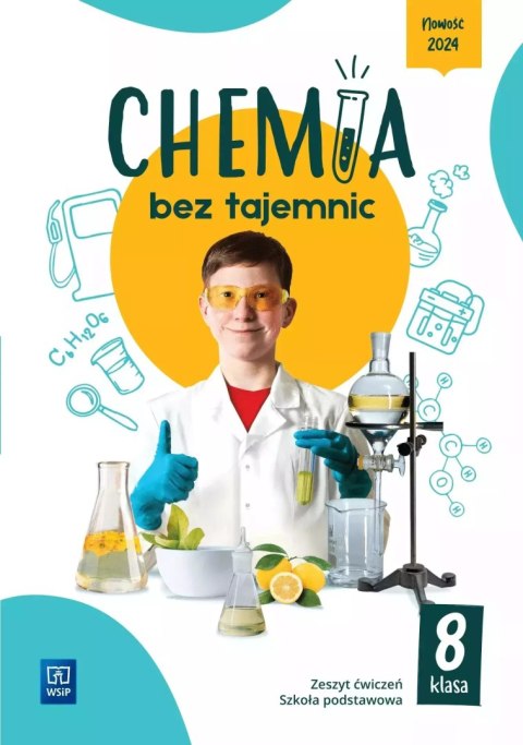 Chemia bez tajemnic. Szkoła podstawowa klasa 8. Zeszyt ćwiczeń Chemia bez tajemnic. Szkoła podstawowa klasa 8. Zeszyt ćwiczeń