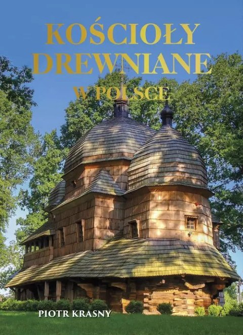 Kościoły drewniane w Polsce Kościoły drewniane w Polsce