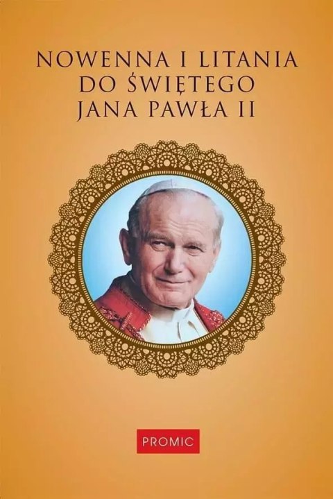 Nowenna i litania do świętego Jana Pawła II Nowenna i litania do świętego Jana Pawła II