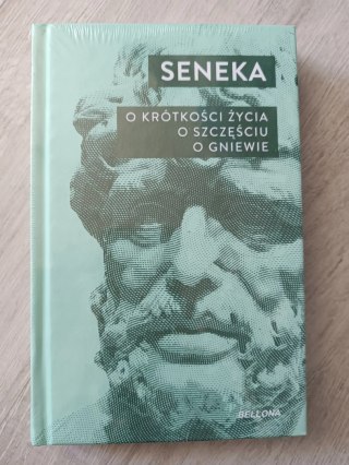 O krótkości życia O szczęściu O gniewie