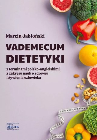 Vademecum Dietetyki. Z terminami polsko-angielskimi z zakresu nauk o zdrowiu i żywienia człowieka