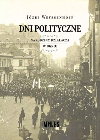 Dni polityczne (Narodziny działacza. W ogniu)
