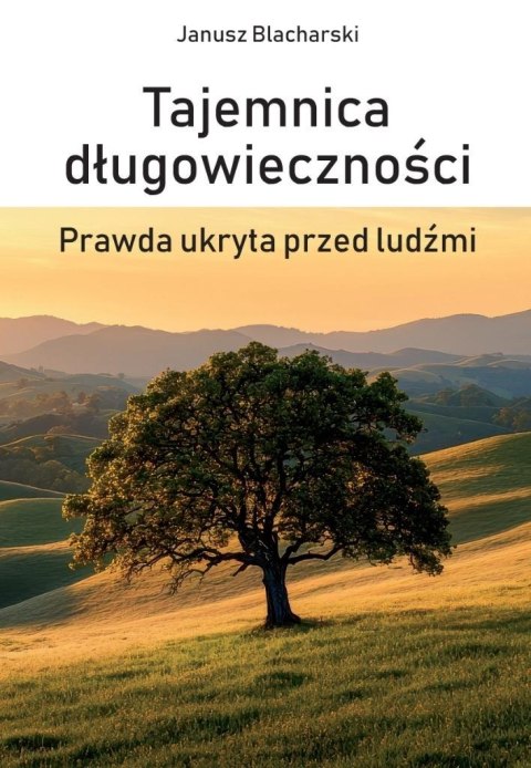 Tajemnica długowieczności. Prawda ukryta przed... Tajemnica długowieczności. Prawda ukryta przed...