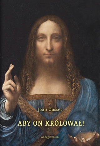 Aby On Królował! O społecznym panowaniu Chrystusa