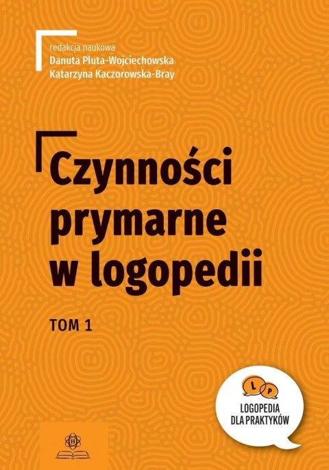 Czynności prymarne w logopedii T.1 Czynności prymarne w logopedii T.1
