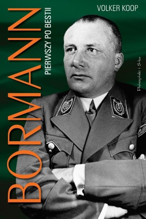 Bormann. Pierwszy po bestii Bormann. Pierwszy po bestii