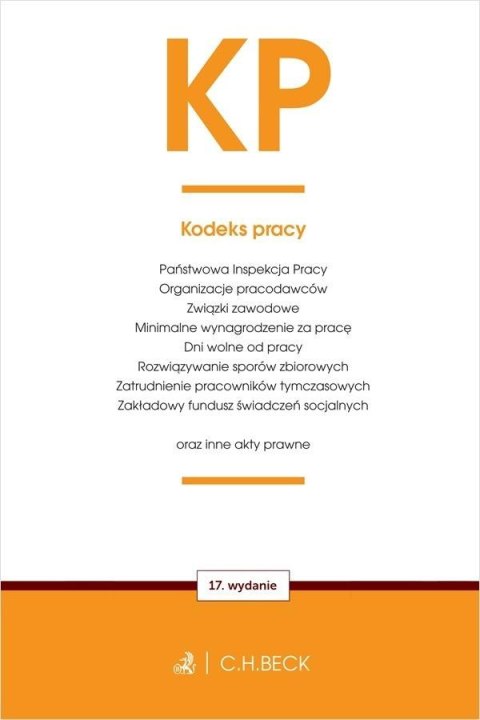 KP. Kodeks pracy oraz ustawy towarzyszące w.17 KP. Kodeks pracy oraz ustawy towarzyszące w.17
