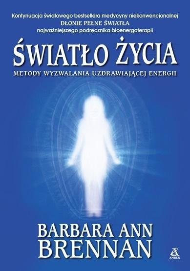 Światło życia. Metody wyzwalania uzdrawiającej... Światło życia. Metody wyzwalania uzdrawiającej...