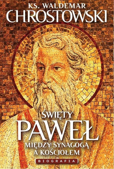 Święty Paweł. Biografia. Między Synagogą a Kościoł Święty Paweł. Biografia. Między Synagogą a Kościoł