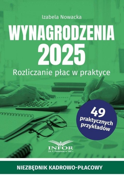 Wynagrodzenia 2025. Rozliczenia płac w praktyce Wynagrodzenia 2025. Rozliczenia płac w praktyce